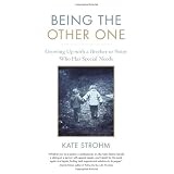 Being the Other One: Growing Up with a Brother or Sister Who Has Special Needsby Kate Strohm