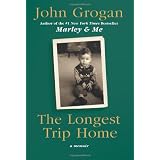 The Longest Trip Home: A Memoirvon "John Grogan"