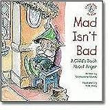 Mad Isn't Bad: A Child's Book about Anger (Kid's Elf-Help)