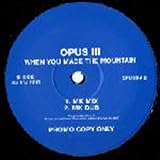 Opus Iii - When You Made The Mountain - [12"]