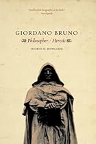 Giordano Bruno: Philosopher / Heretic