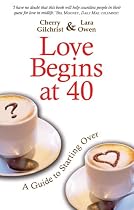 Love Begins at 40 Love Begins at 40