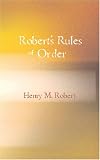 Robert\'s Rules of Order: Pocket Manual of Rules Of Order For Deliberative Assemblies