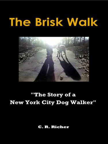 Best Price The Brisk Walk: The Story of a New York City Dog Walker (C. R. Richer non-fiction)