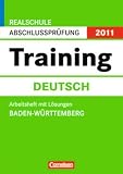 Abschlussprüfung Deutsch: Training. Baden-Württemberg - Realschule 2011. 10. Schuljahr. Arbeitsheft mit separatem Lösungsheft