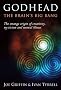 Godhead: The Brain's Big Bang