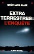 Extraterrestres : l'Enqu�te