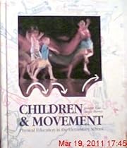 Children & Movement: Physical Education in the Elementary School Children & Movement: Physical Education in the Elementary School