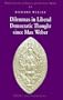 Dilemmas in Liberal Democratic Thought since Max Weber (Major Concepts in Politics and Political Theory ; Vol. 10)