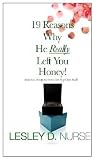 19 reasons why he really left you honey! (and how it may not be too late to get him back)