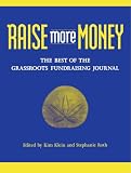 Raise More Money: The Best of the Grassroots Fundraising Journal (Kim Kleins Chardon Press)