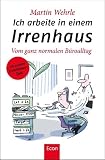 Produkt-Bild: Ich arbeite in einem Irrenhaus: Vom ganz normalen B&uuml;roalltag