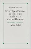 Ce NEst Pas LHomme Qui Boit Le the Mais Le the Qui Boit LHomme (Collections Litterature) (French Edition)