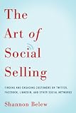 The art of social selling : finding and engaging customers on Twitter, Facebook, LinkedIn, and other social networks