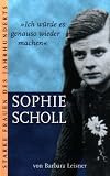 &raquo; Ich w&uuml;rde es genauso wieder machen &laquo; : Sophie Scholl (Starke Frauen des Jahrhunderts) - Barbara Leisner