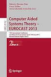 Computer aided systems theory - EUROCAST 2013 : 14th International Conference, Las Palmas De Gran Canaria, Spain, February 10-15, 2013, revised selected papers