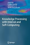 Knowledge Processing with Interval and Soft Computing (Advanced Information and Knowledge Processing)