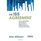 the isis agreement how sustainability can improve organizational performance and transform the world