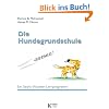 Die Hundegrundschule: Ein Sechs-Wochen-Lernprogramm