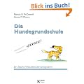 Die Hundegrundschule: Ein Sechs-Wochen-Lernprogramm