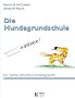 Die Hundegrundschule: Ein Sechs-Wochen-Lernprogramm
