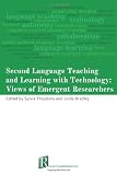 Second language teaching and learning with technology : views of emergent researchers