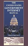 United States Government Internet Manual: 2007 (United States Government Internet Manual)