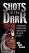 SHOTS IN THE DARK - A Complete Guide to the Tactical Use of Laser Sights