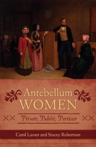 Antebellum Women: Private, Public, Partisan (American Controversies)