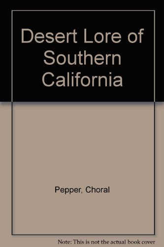desert lore of southern california california desert natural history guides