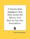 A Scotch-Irish Immigrant Boy Who Saved His Money and Had an Eye for Investments
