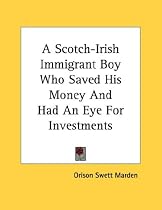 A Scotch-Irish Immigrant Boy Who Saved His Money and Had an Eye for Investments