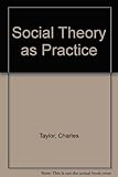 Social theory as practice : B.N. Ganguli memorial lectures, 1981