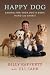 Happy Dog: Caring For Your Dog's Body, Mind and Spirit