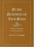 By the Renewing of Your Minds: The Pastoral Function of Christian Doctrine