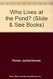 Who lives at the pond?