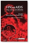 HIV and AIDS: Testing, Screening, and Confidentiality (Issues in Biomedical Ethics)