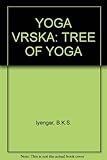 Yoga vṛkṣa : the tree of yoga