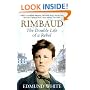 Rimbaud: The Double Life of a Rebel