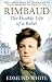 Rimbaud: The Double Life of a Rebel