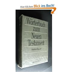 Griechisch-Deutsches W�rterbuch zu den Schriften des Neuen Testaments und der �brigen urchristlichen Literatur.