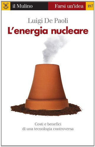 L'energia nucleare (Farsi un'idea) (Italian Edition)