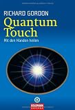 Quantum-Touch: Mit den H&auml;nden heilen - Richard Gordon