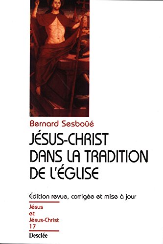 Jésus-Christ dans la tradition de l'Église (Jésus et Jésus-Christ) (French Edition)