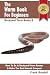 The Worm Book For Beginners: A Vermiculture Starter or How To Be A Backyard Worm Farmer And Make The Best Natural Compost From Worms (Backyard Farm Books)