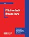Pflichtenheft Brandschutz: Pflichten und Verantwortlichkeiten beim betrieblichen Brandschutz