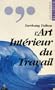 Lart intérieur du travail