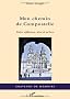 Mon Chemin de Compostelle : Entre r�flexion, don et action