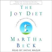 The Joy Diet: Ten Daily Practices for a Happier Life | [Martha Beck]