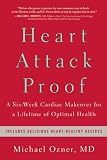 Heart Attack Proof: A Six-Week Cardiac Makeover for a Lifetime of Optimal Health